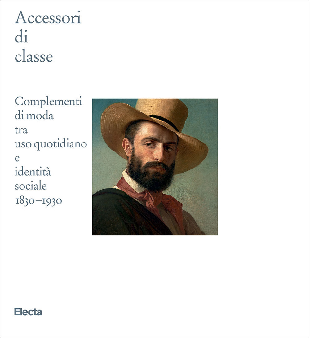 Accessori di classe. Complementi di moda tra uso quotidiano e identità sociale 1830-1930