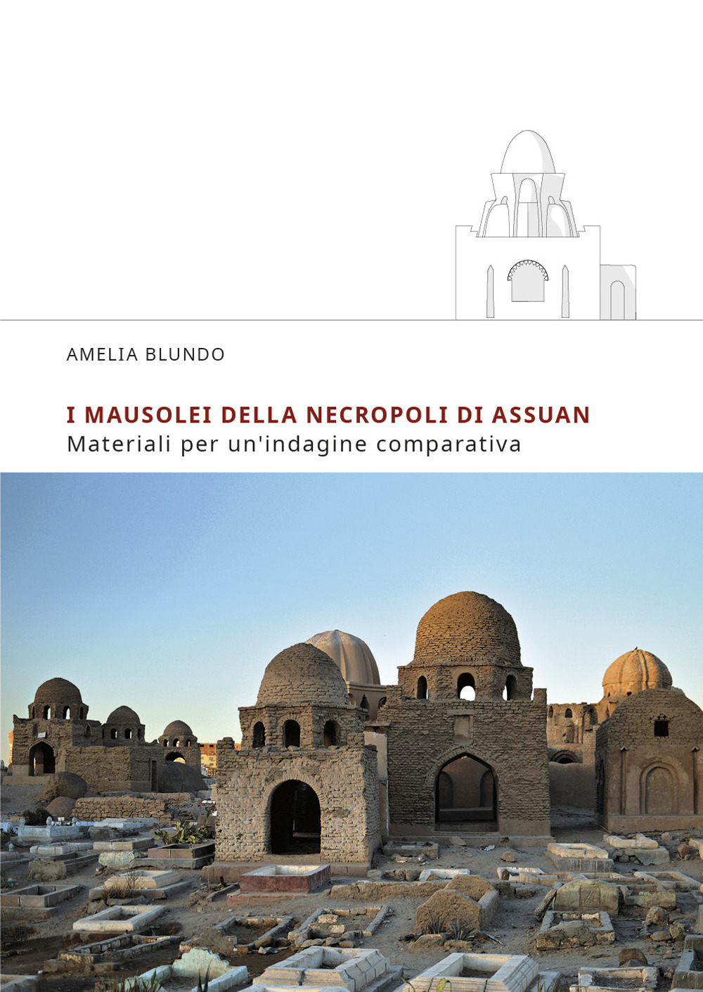I mausolei della necropoli di Assuan. Materiali per un'indagine comparativa