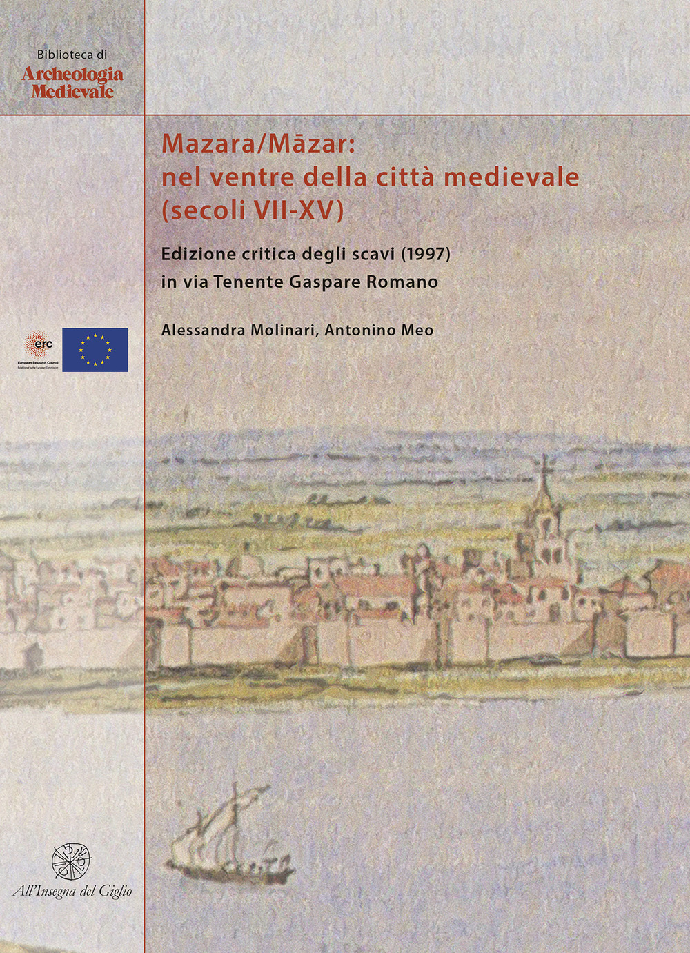Mazara/Mâzar: nel ventre della città medievale (secoli VII-XV). Edizione critica degli scavi (1997) in via Tenente Gaspare Romano. Ediz. italiana e inglese