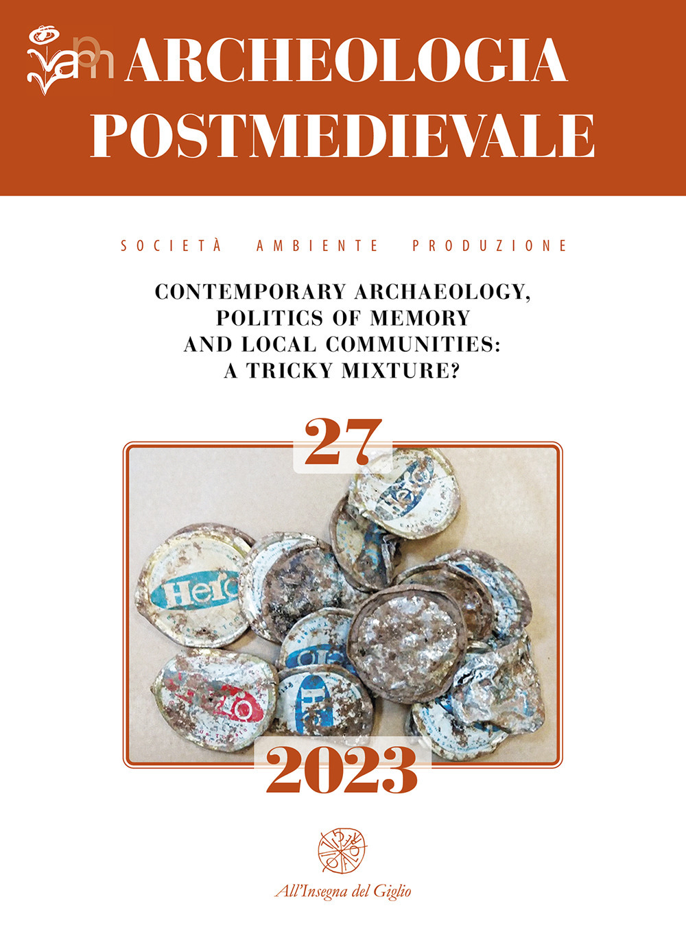 Archeologia postmedievale. Società, ambiente, produzione (2023). Vol. 27: Contemporary Archaeology, politics of memory and local communities: a tricky mixture?