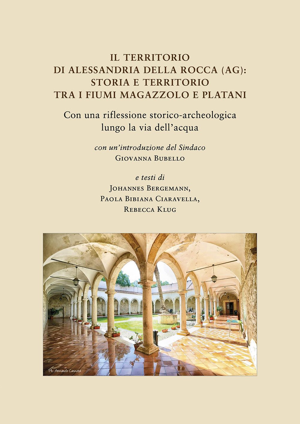 Il territorio di Alessandria della Rocca (AG): storia e territorio tra i fiumi Magazzolo e Platani. Con una riflessione storico-archeologica lungo la via dell'acqua