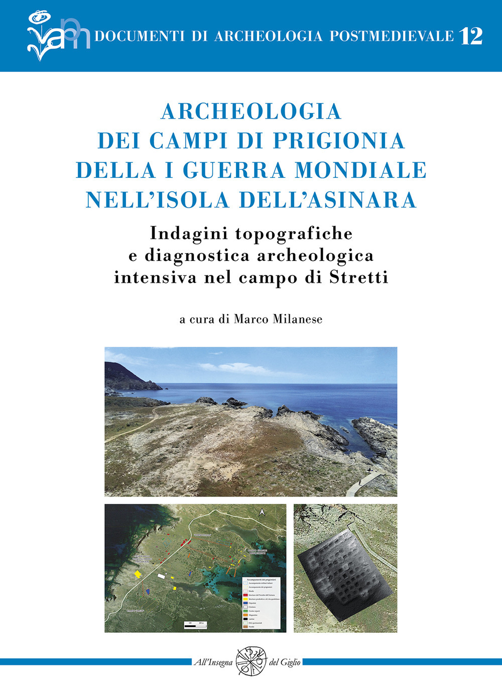 Archeologia dei campi di prigionia della I guerra mondiale nell'isola dell'Asinara. Indagini topografiche e diagnostica archeologica intensiva nel campo di Stretti