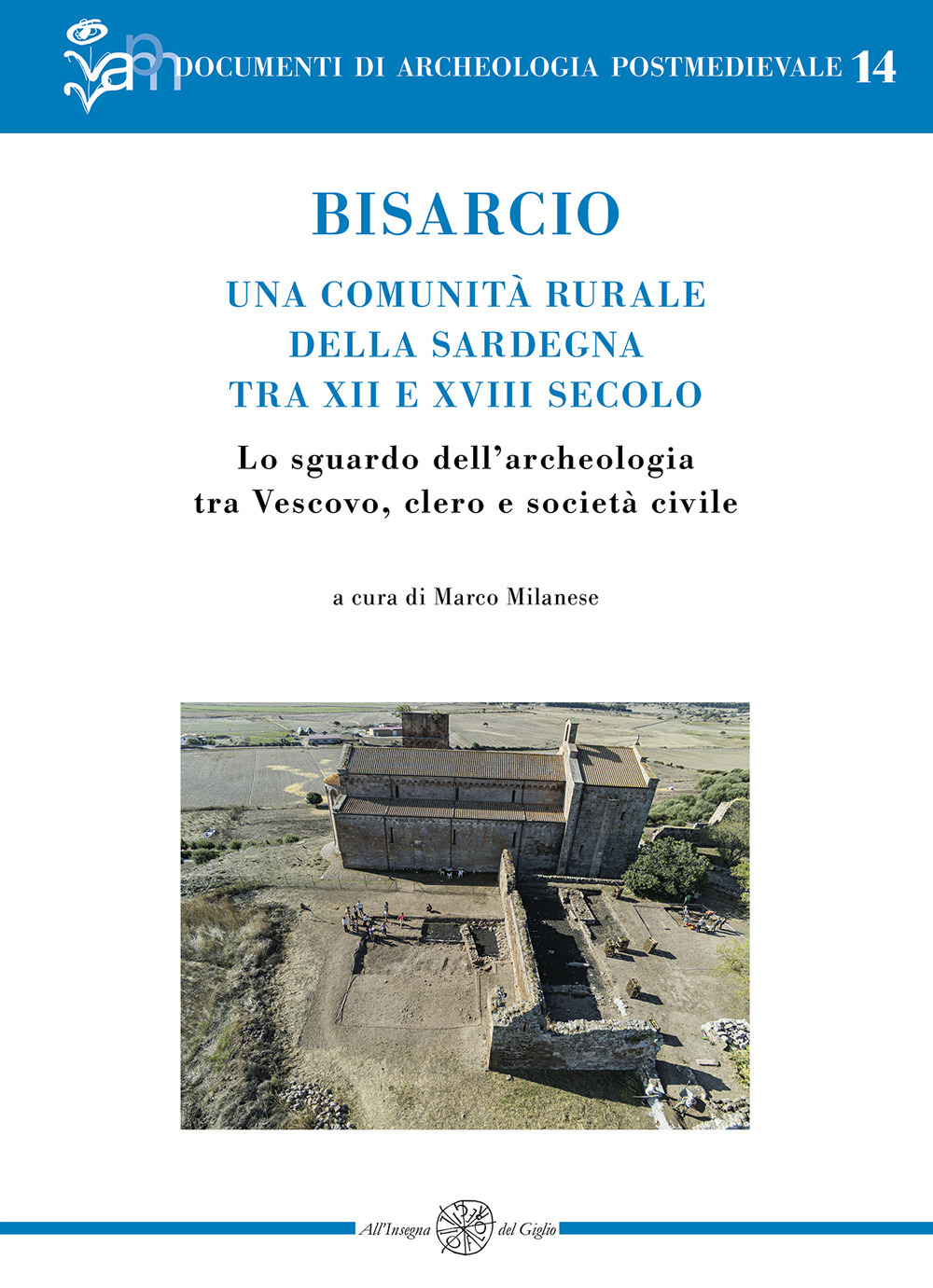 Bisarcio. Una comunità rurale della Sardegna tra XII e XVIII secolo. Lo sguardo dell'archeologia tra Vescovo, clero e società civile