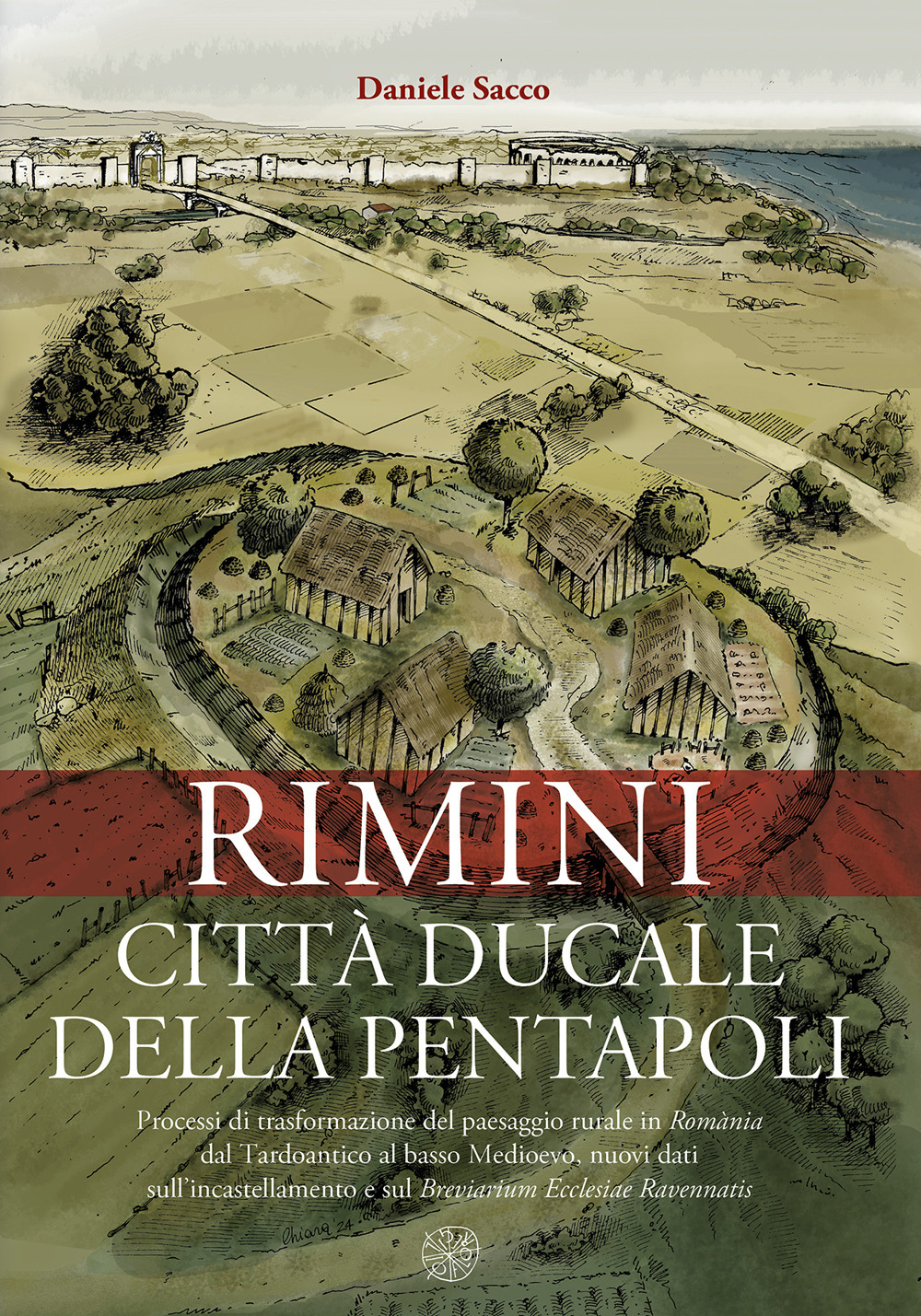 Rimini città ducale della Pentapoli. Processi di trasformazione del paesaggio rurale in Romània dal Tardoantico al basso Medioevo, nuovi dati sull'incastellamento e sul Breviarium Ecclesiae Ravennatis