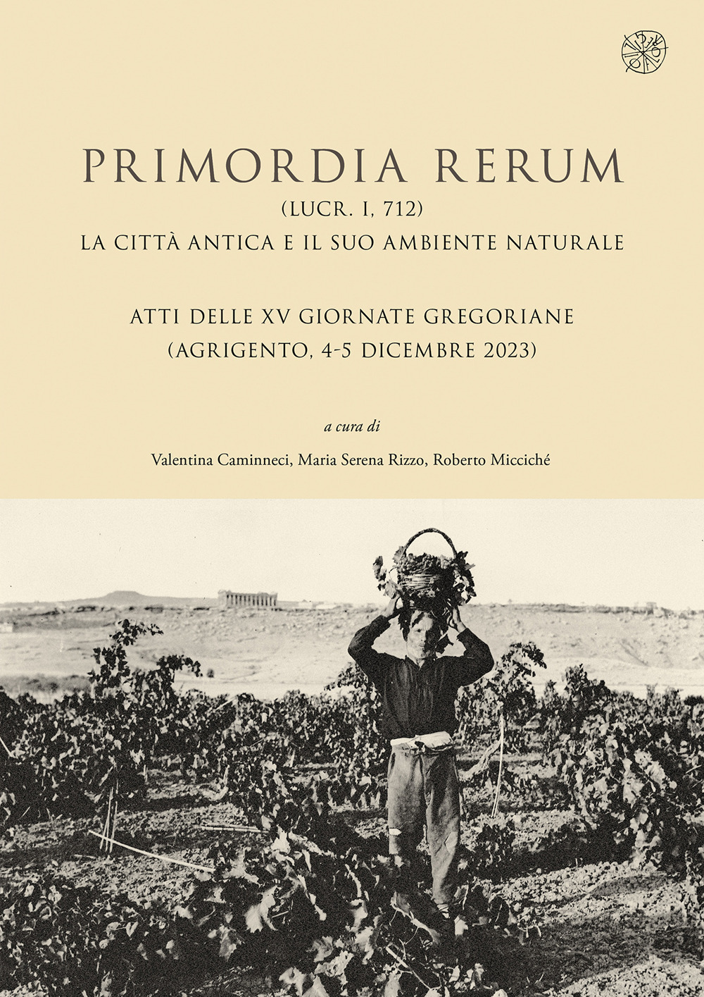Primordia rerum (Lucr. I, 712). La città antica e il suo ambiente naturale. Atti delle XV Giornate Gregoriane (Agrigento, 4-5 dicembre 2023). Ediz. illustrata