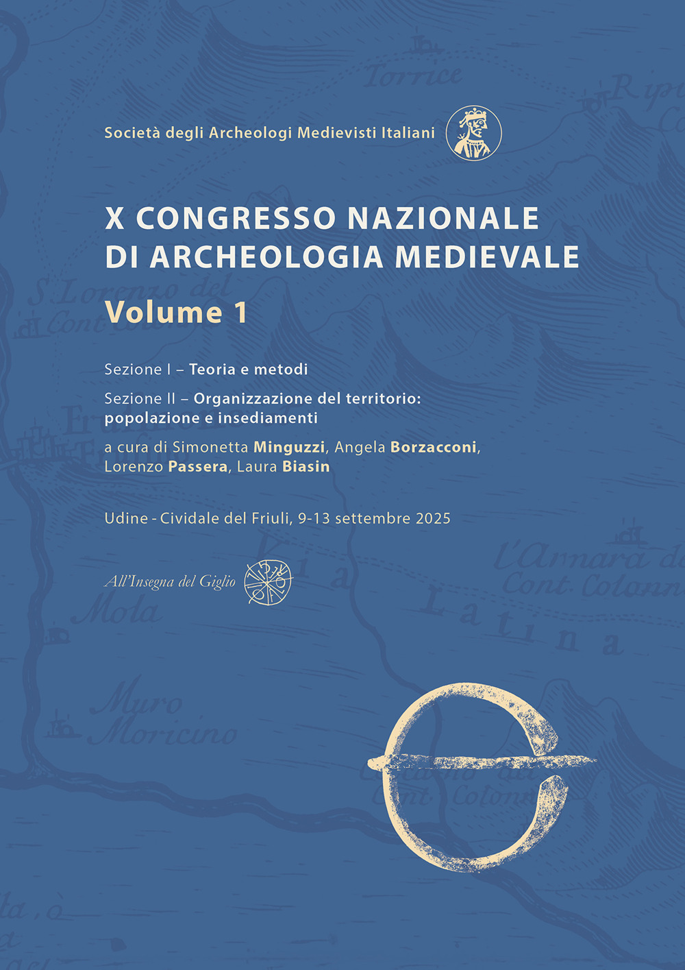 X Congresso Nazionale di archeologia medievale. Pré-tirages Udine?-?Cividale del Friuli, 9-13 settembre 2025. Vol. 1