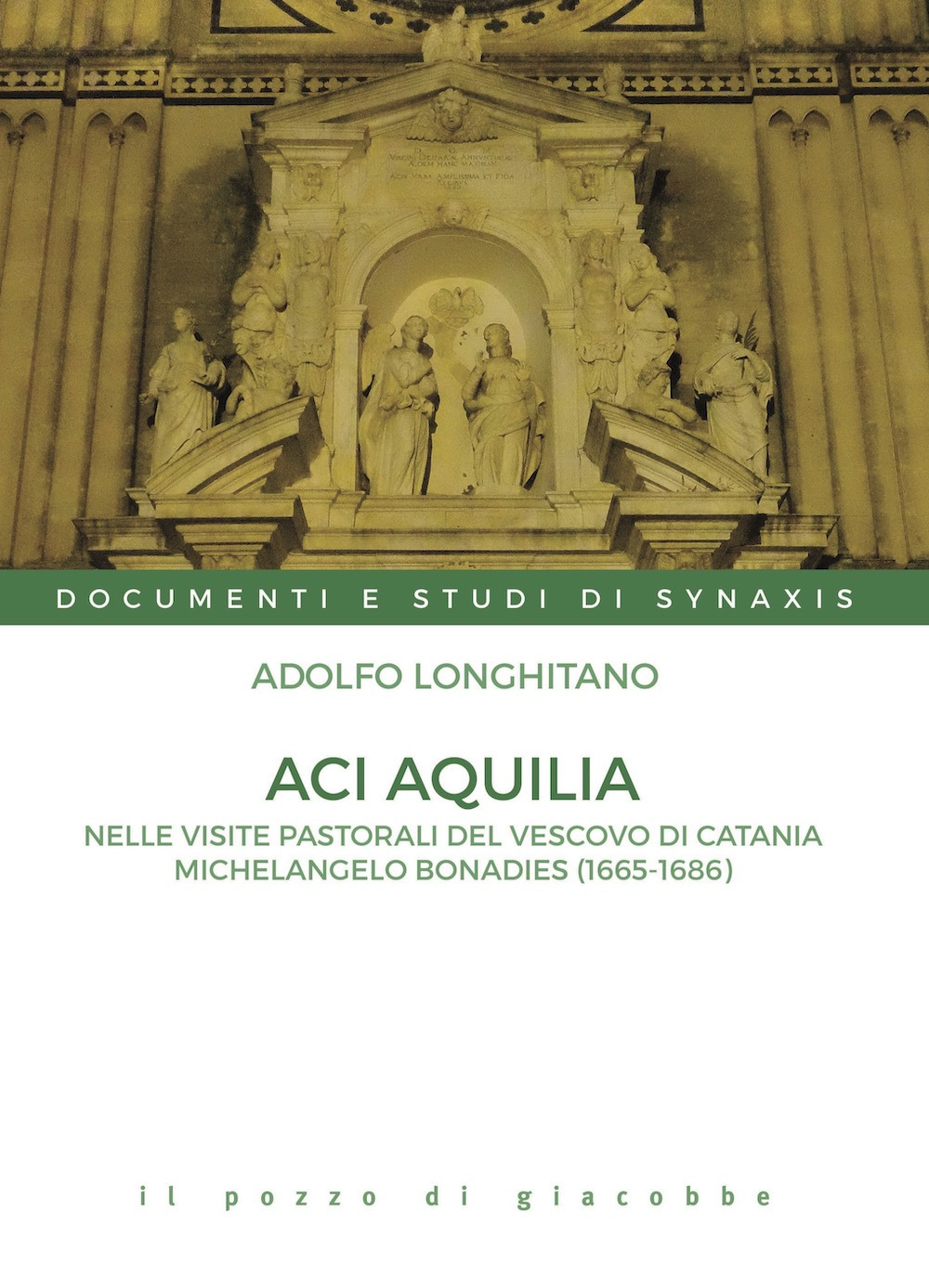Aci Aquilia. Nelle visite pastorali del Vescovo di Catania Michelangelo Bonadies (1666-1686)