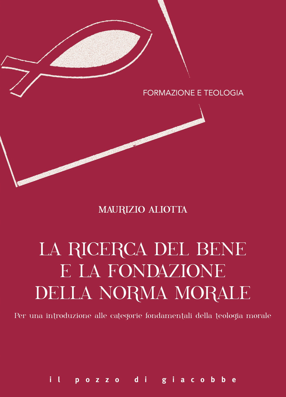 La ricerca del bene e la fondazione della norma morale. Per una introduzione alle categorie fondamentali della teologia morale