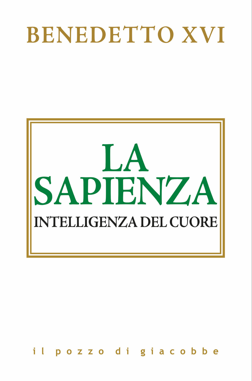 La sapienza. Intelligenza del cuore
