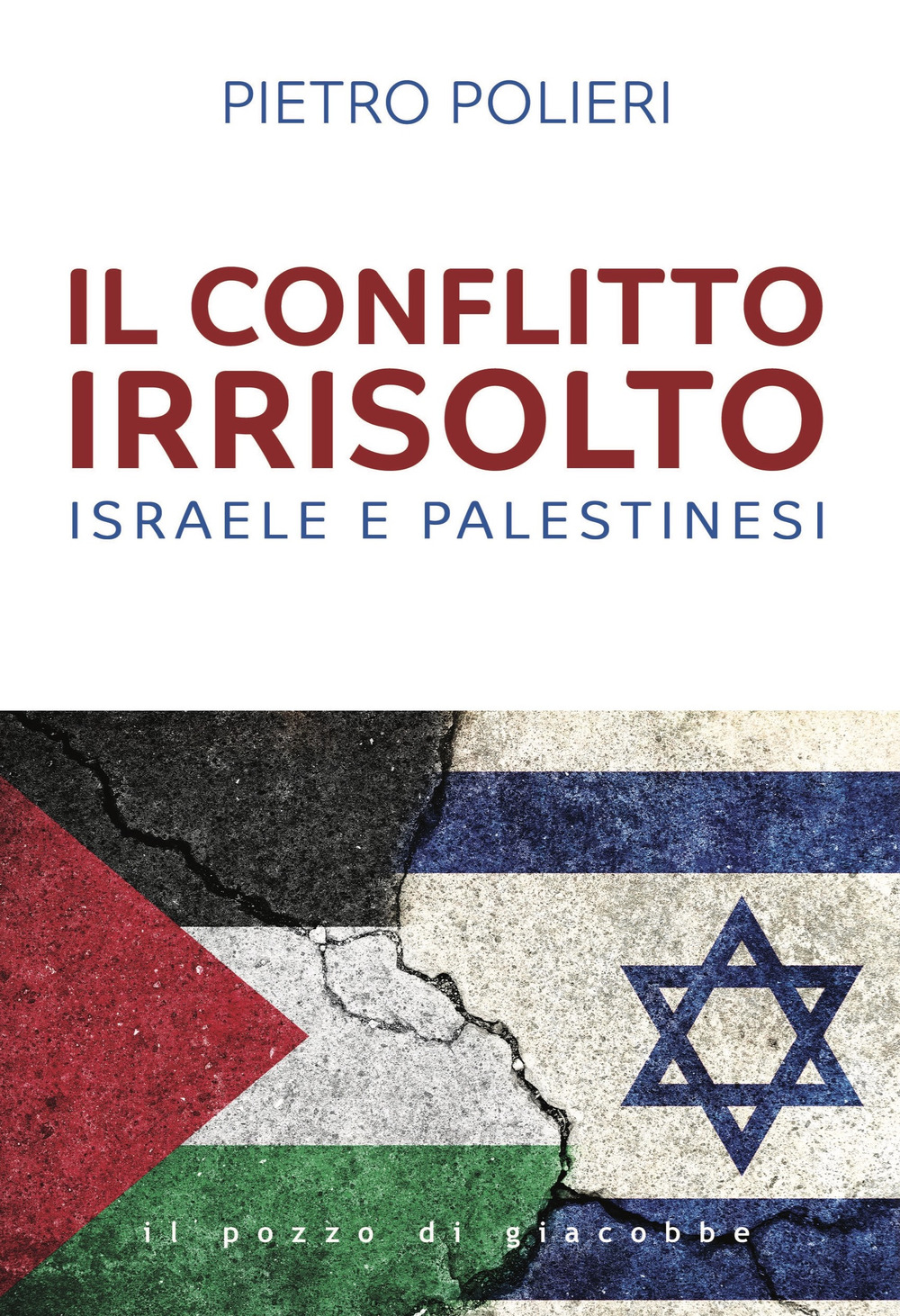 Il conflitto irrisolto. Israele e Palestinesi