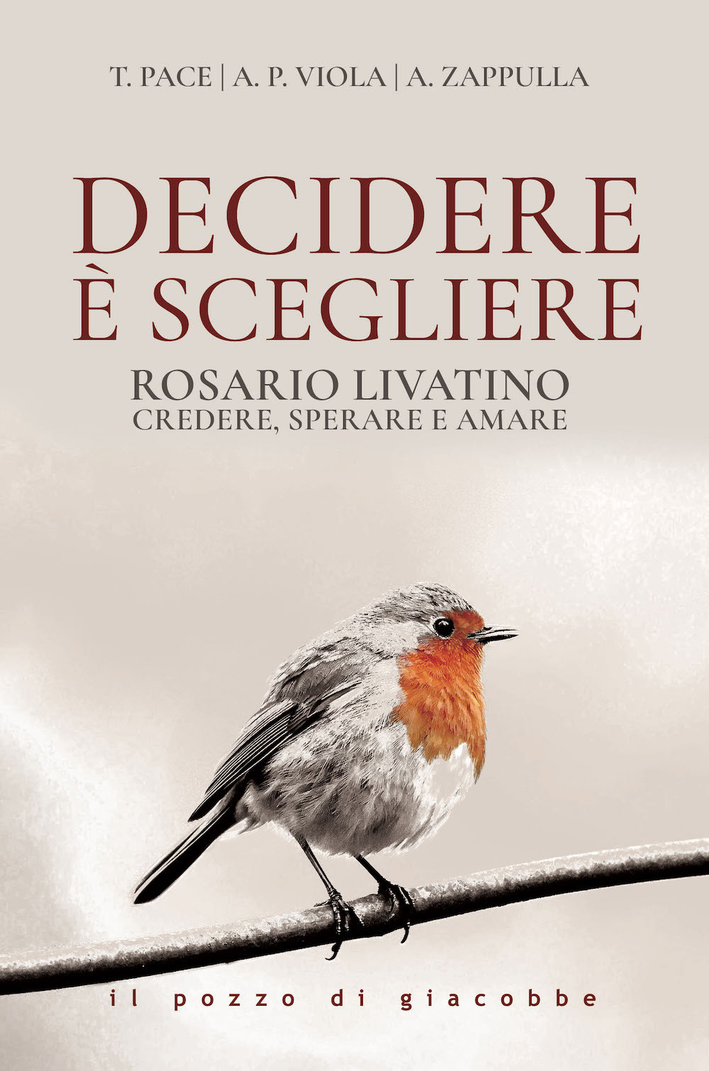 Decidere è scegliere. Rosario Livatino. Credere, sperare e amare