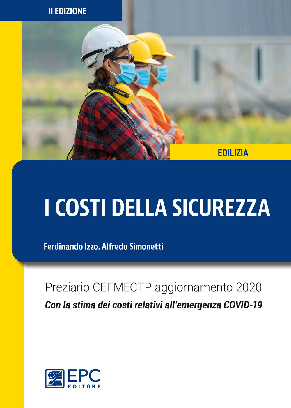 I costi della sicurezza. Preziario CEFMECTP aggiornamento 2020. Con la stima dei costi relativi all'emergenza COVID-19