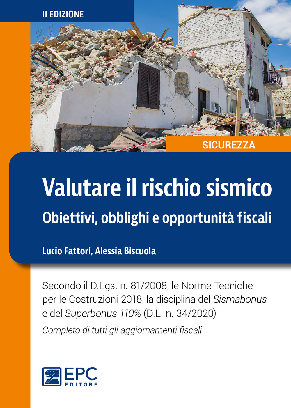 Valutare il rischio sismico. Obiettivi, obblighi e opportunità fiscali. Secondo il D.Lgs. n. 81/2008, le Norme Tecniche per le Costruzioni 2018, la disciplina del Sismabonus e del Superbonus 110% (D.L. n. 34/2020). Completo di tutti gli aggiornamenti fisc