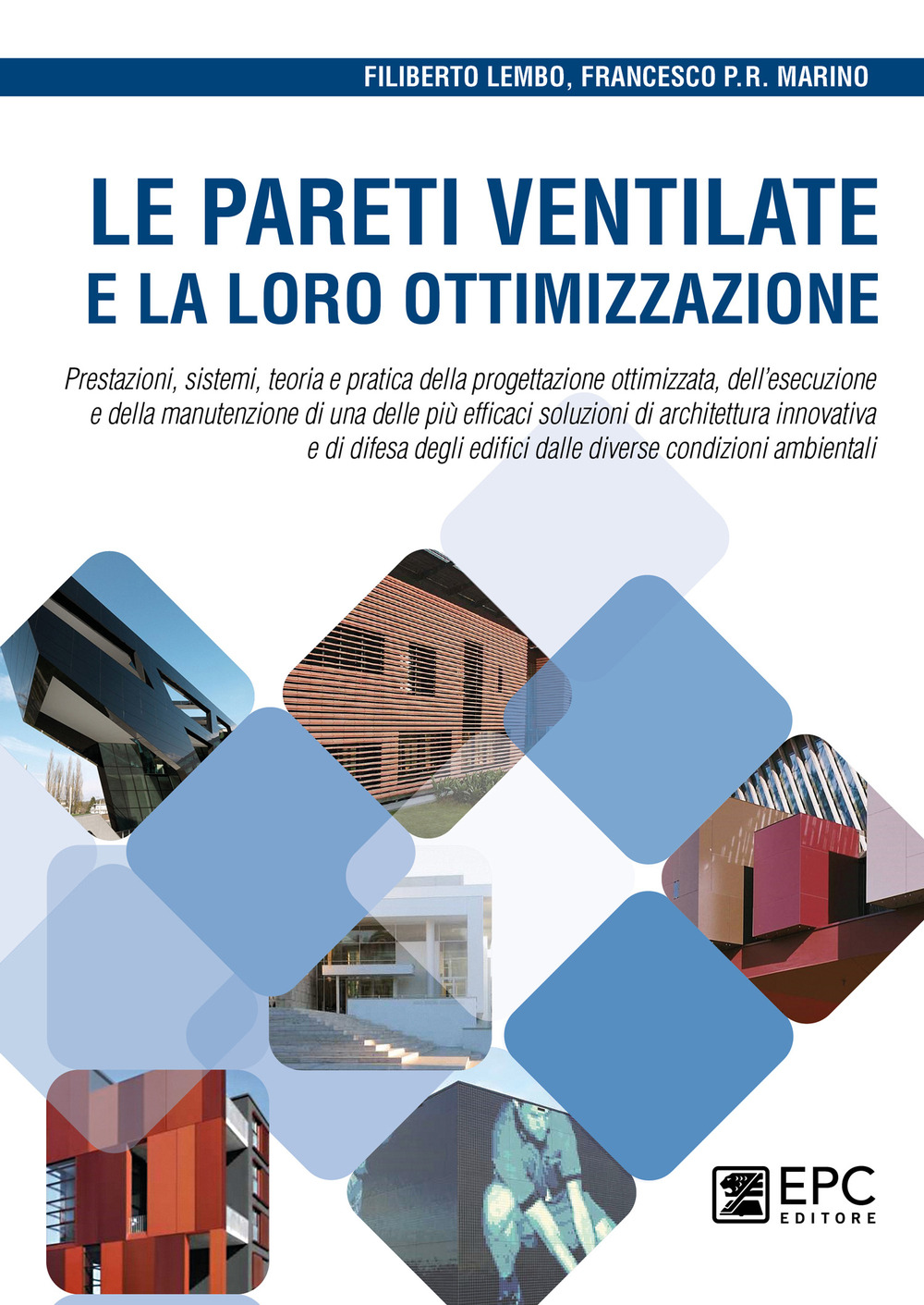 Le pareti ventilate e la loro ottimizzazione. Prestazioni, sistemi, teoria e pratica della progettazione ottimizzata, dell'esecuzione e della manutenzione di una delle più efficaci soluzioni di architettura innovativa e di difesa degli edifici dalle diver