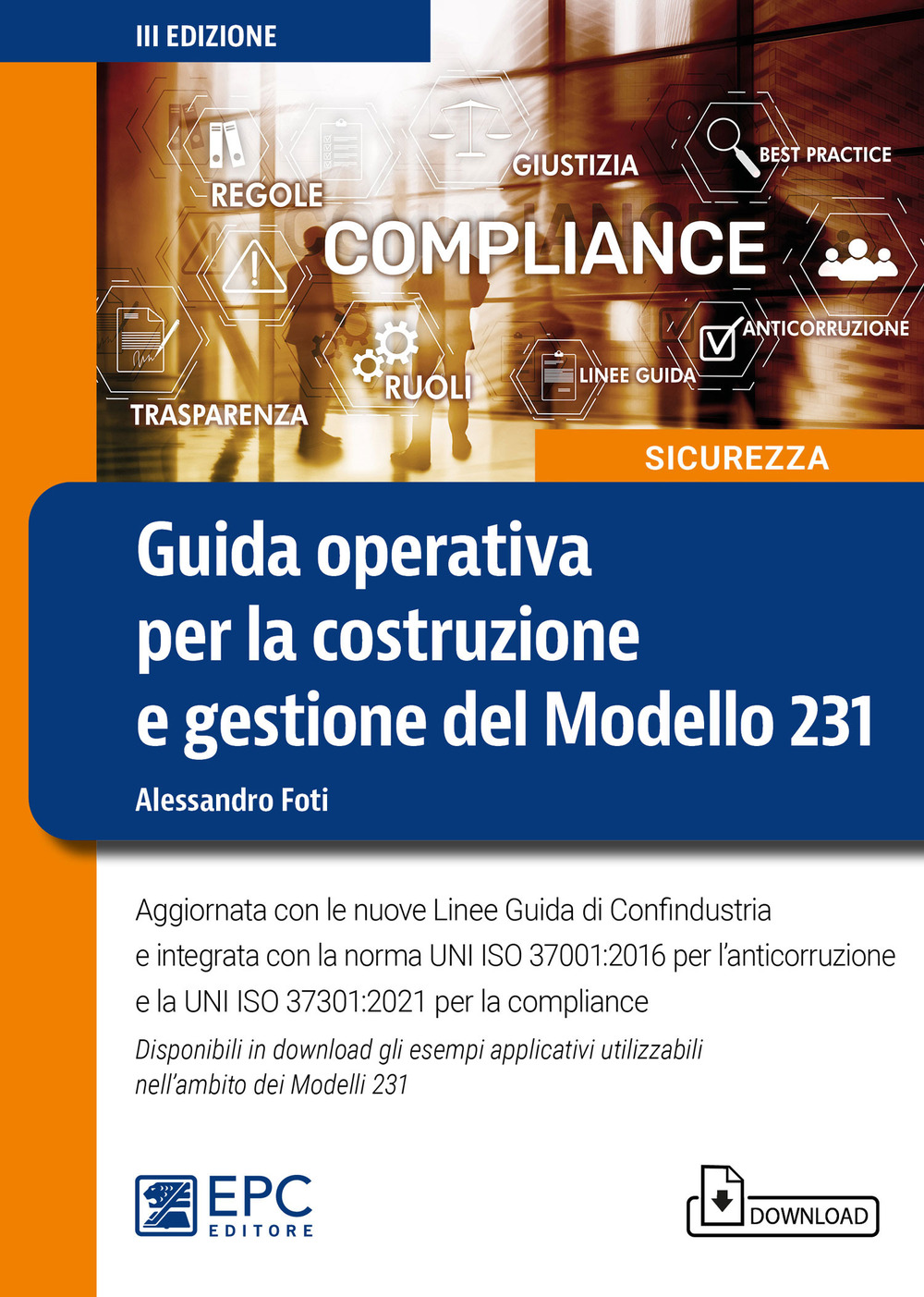 Guida operativa per la costruzione e gestione del Modello 231. Aggiornata con le nuove Linee Guida di Confindustria e integrata con la norma UNI ISO 37001:2016 per l'anticorruzione e la UNI ISO 37301:2021 per la compliance. Con Contenuto digitale per down