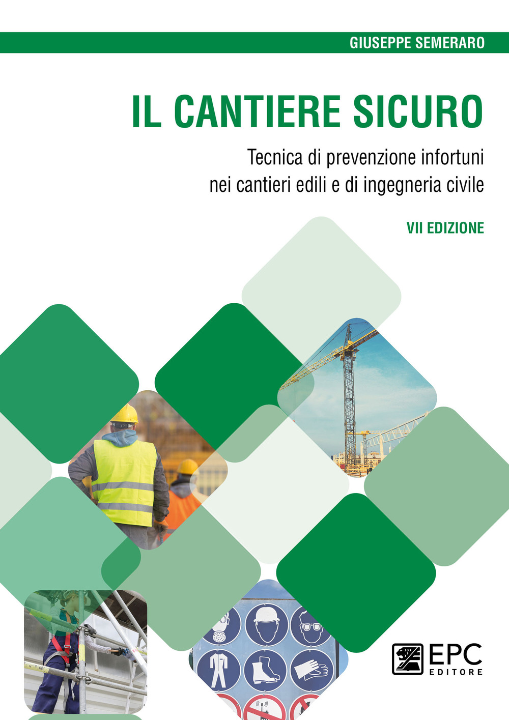 Il cantiere sicuro. Tecnica della prevenzione infortuni nei cantieri edili e di ingegneria civile. Nuova ediz.