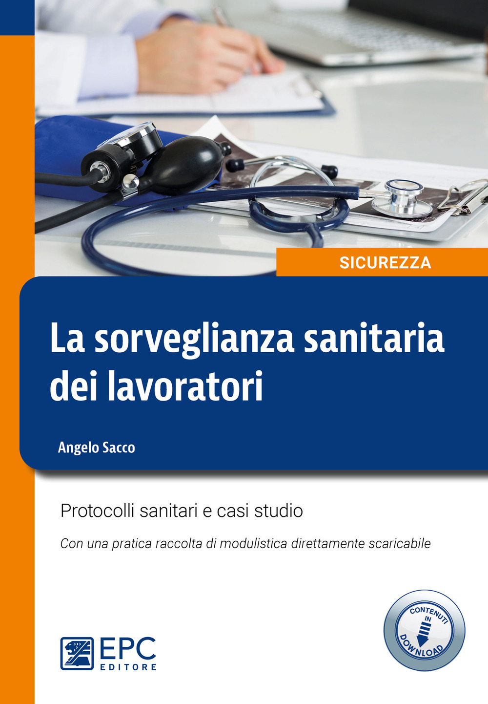 La sorveglianza sanitaria dei lavoratori. Protocolli sanitari e casi studio. Nuova ediz.