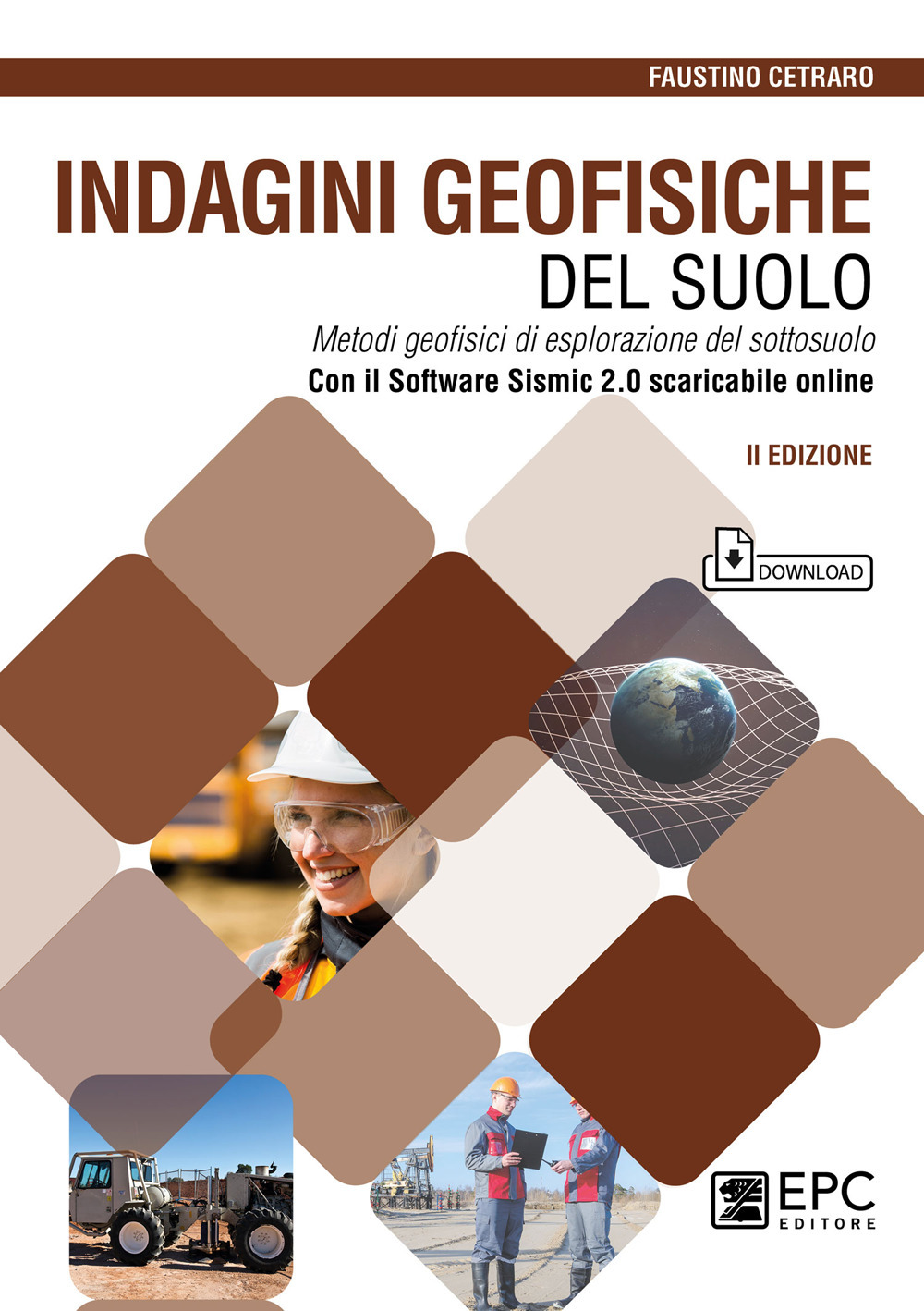 Indagini geofisiche del suolo. Metodi geofisici di esplorazione del sottosuolo. Nuova ediz. Con software Sismic 2.0 scaricabile online