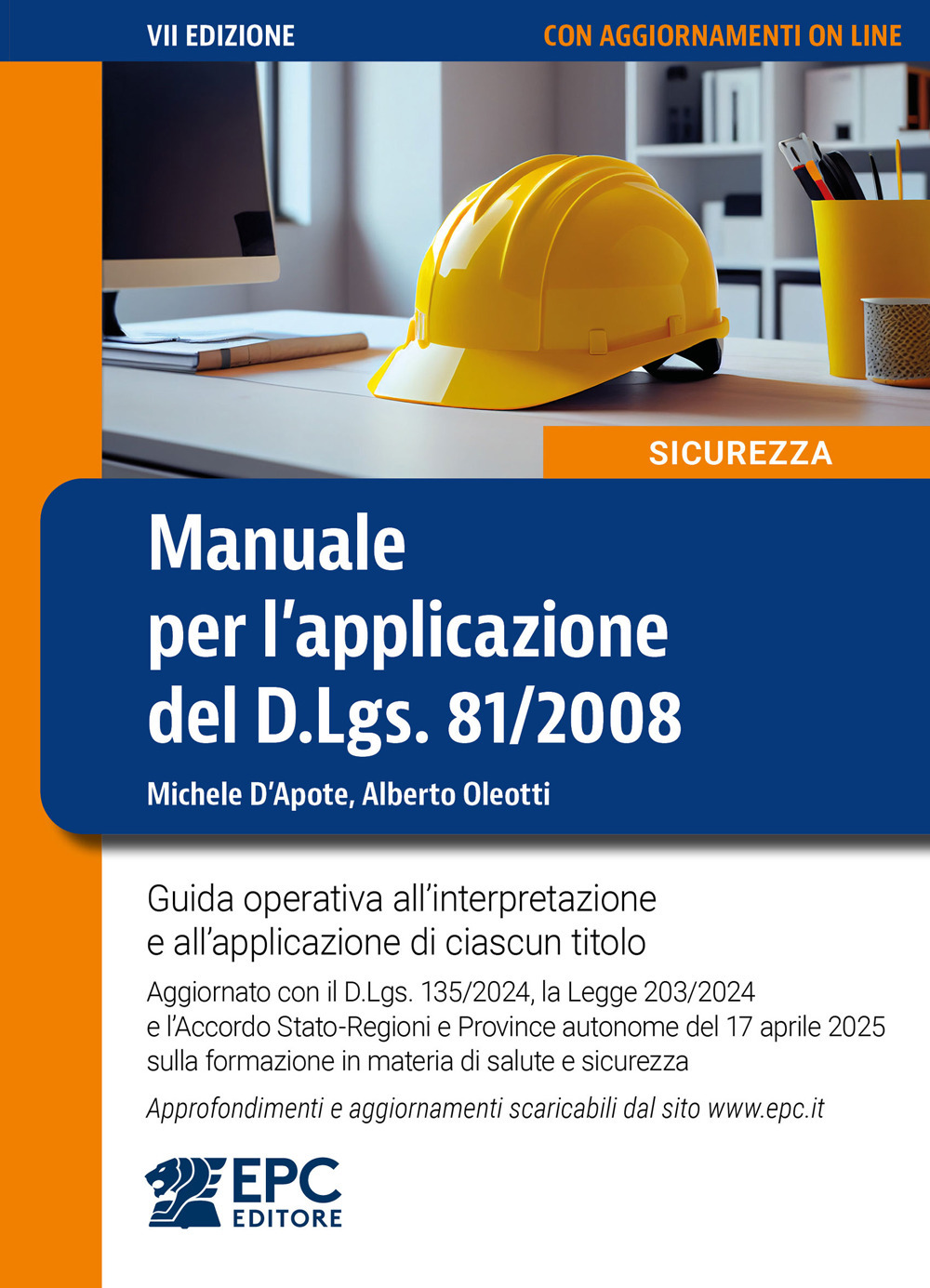 Manuale per l'applicazione del D.Lgs. 81/2008. Guida operativa all'interpretazione e all'applicazione di ciascun titolo. Aggiornato con il D.Lgs. 135/2024, la Legge 203/2024 e l'Accordo Stato-Regioni e Province autonome del 17 aprile 2025 sulla formazione