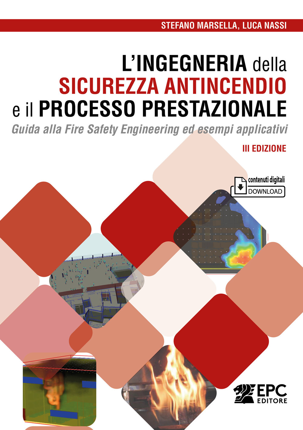 L'ingegneria della sicurezza antincendio e il processo prestazionale. Guida alla Fire Safety Engineering ed esempi applicativi. Con Contenuto digitale per download