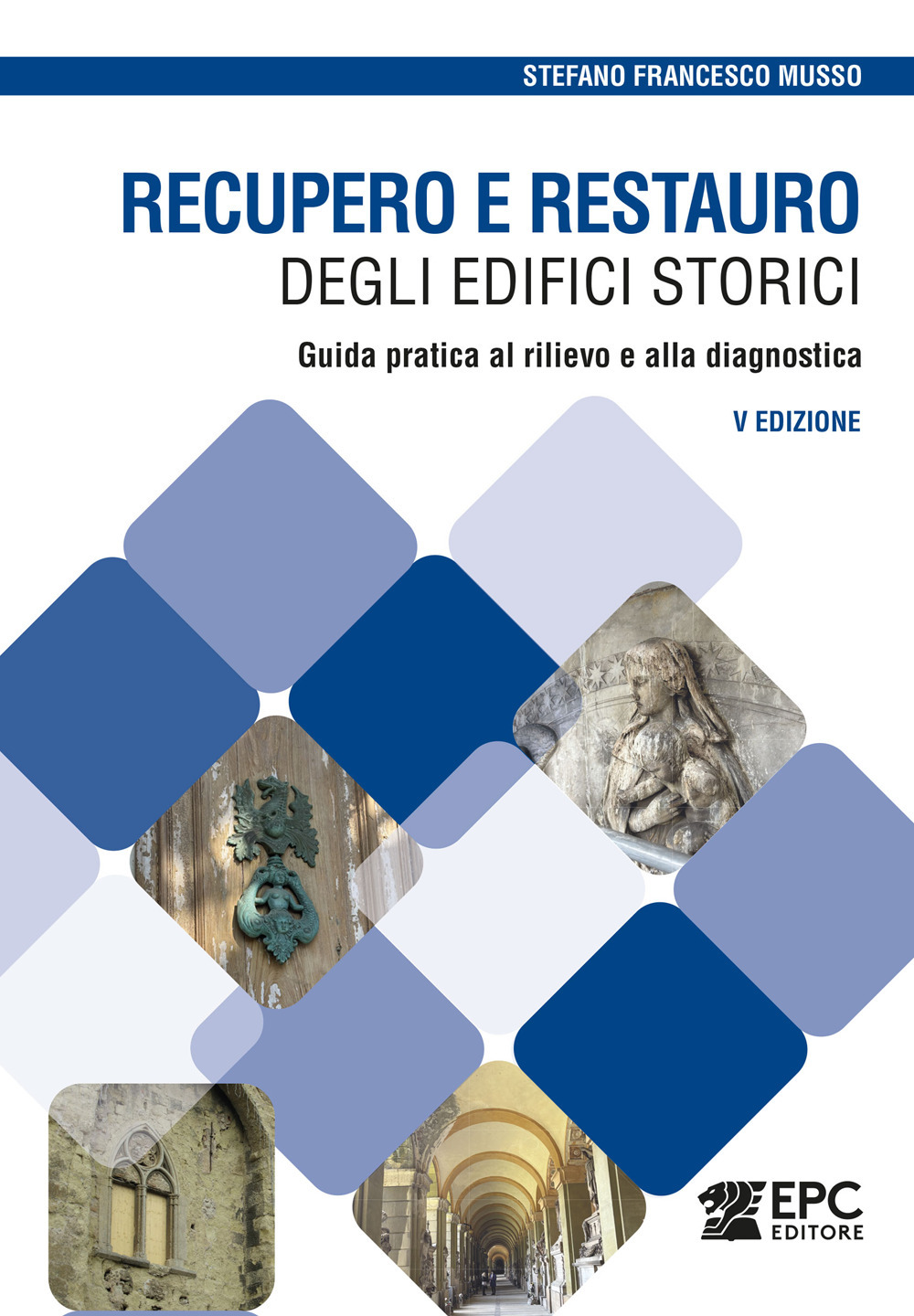 Recupero e restauro degli edifici storici. Guida pratica al rilievo e alla diagnostica. Nuova ediz.
