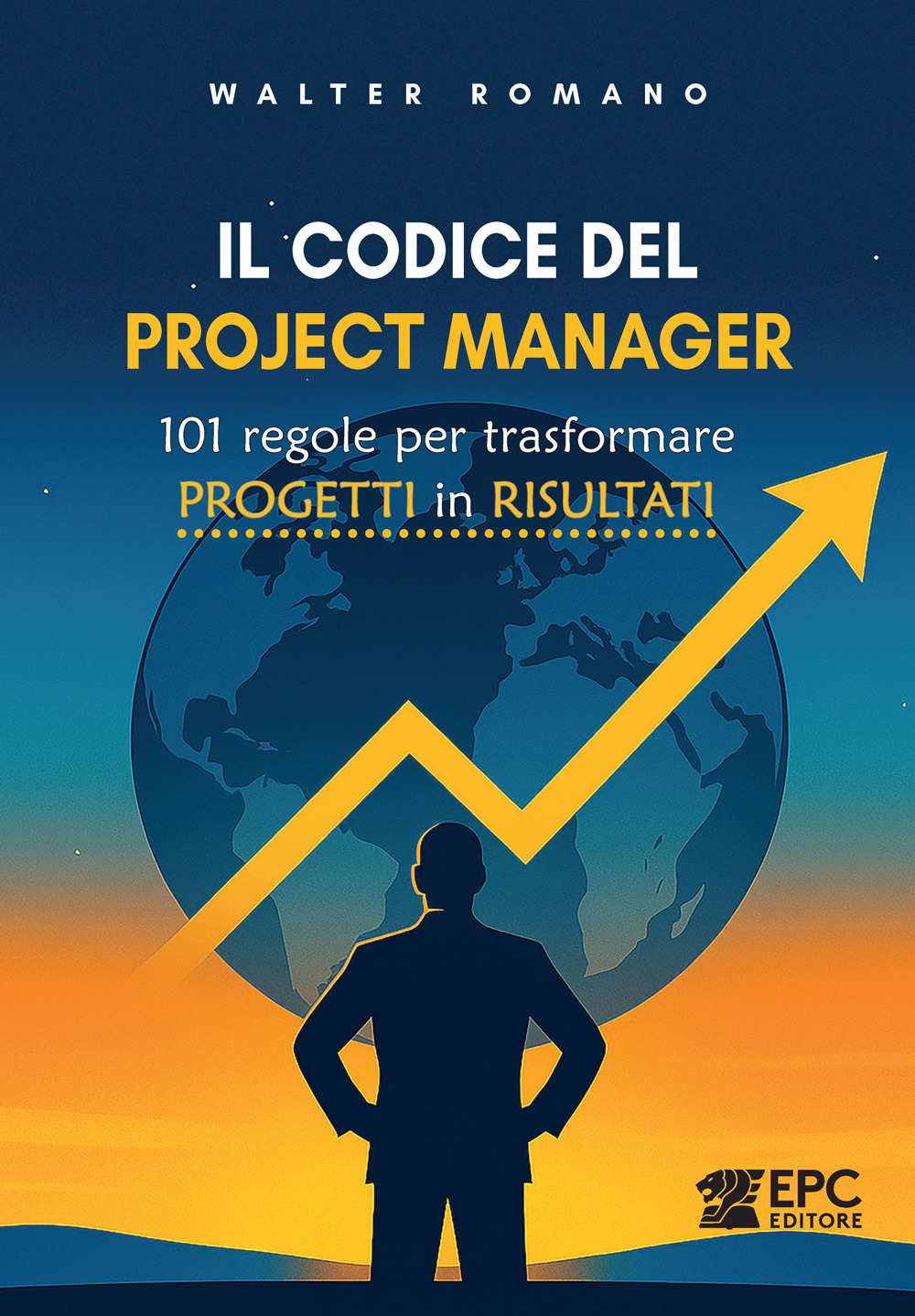 Il codice del Project Manager. 101 regole per trasformare progetti in risultati