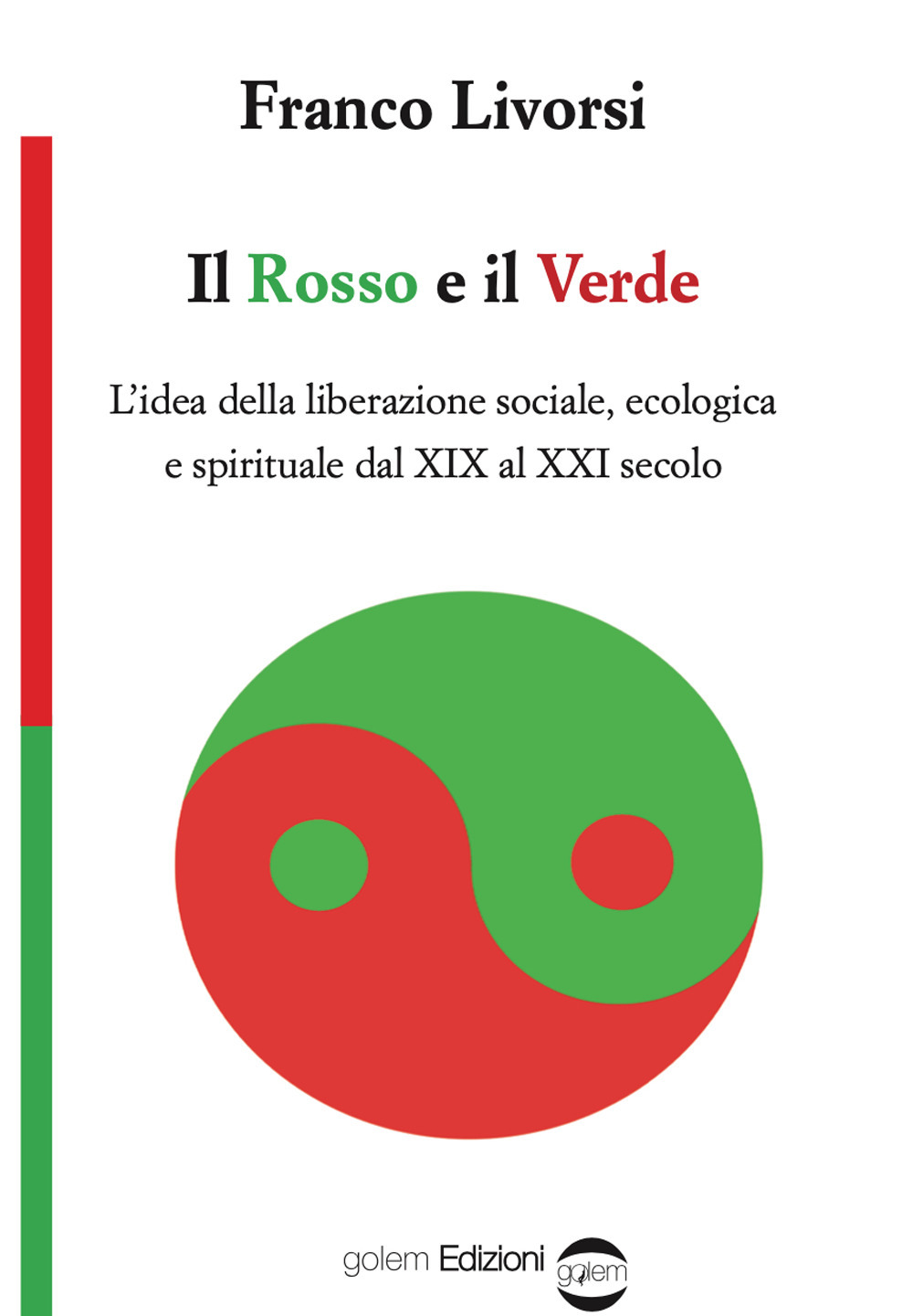 Il rosso e il verde. L'idea della liberazione sociale, ecologica e spirituale dal XIX al XXI secolo