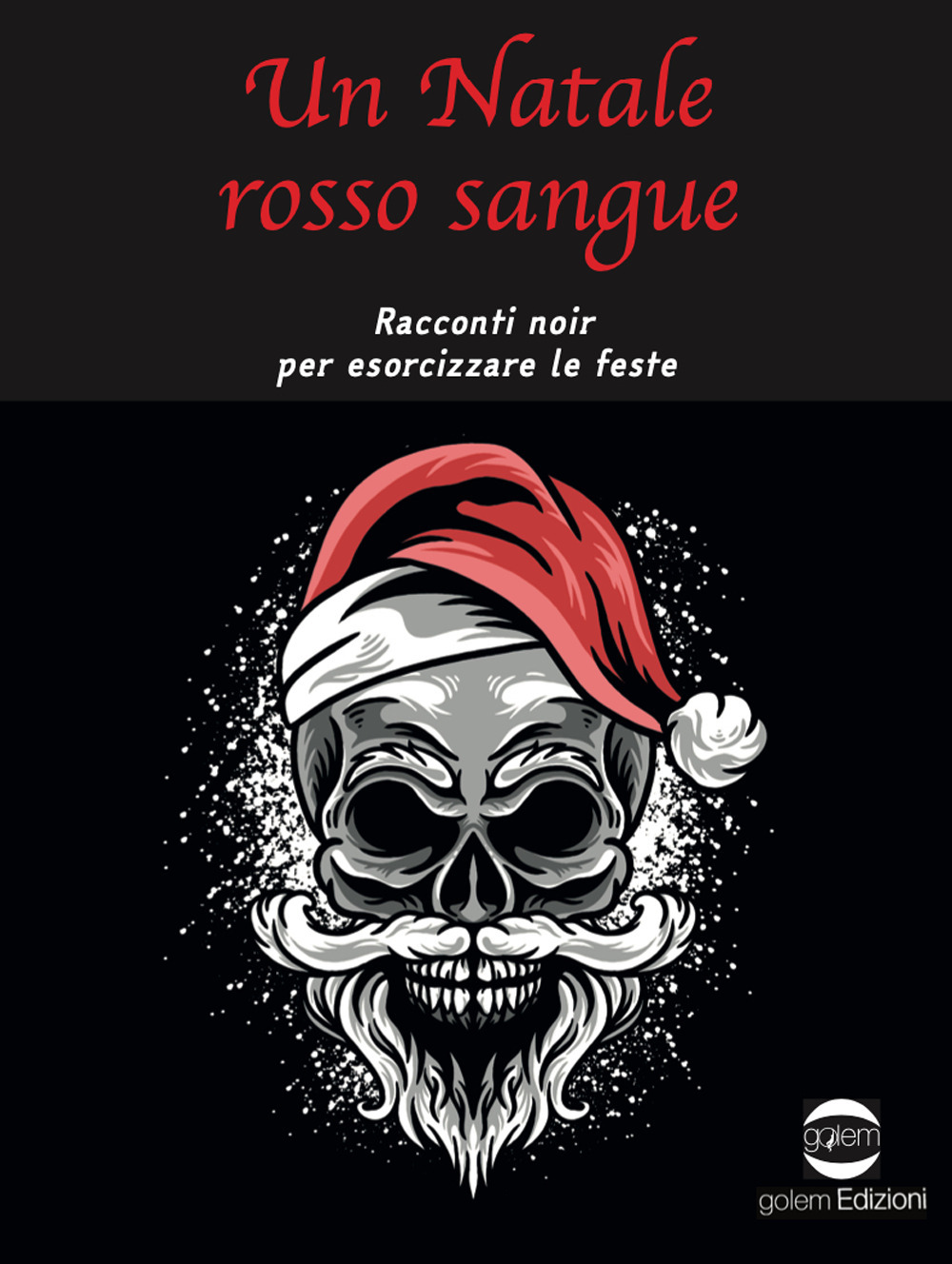 Un Natale rosso sangue. Racconti noir per esorcizzare le feste