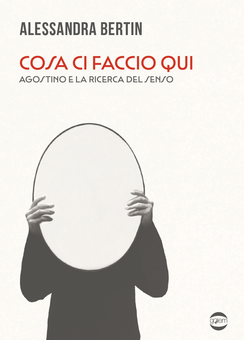 Cosa ci faccio qui. Agostino e la ricerca del senso