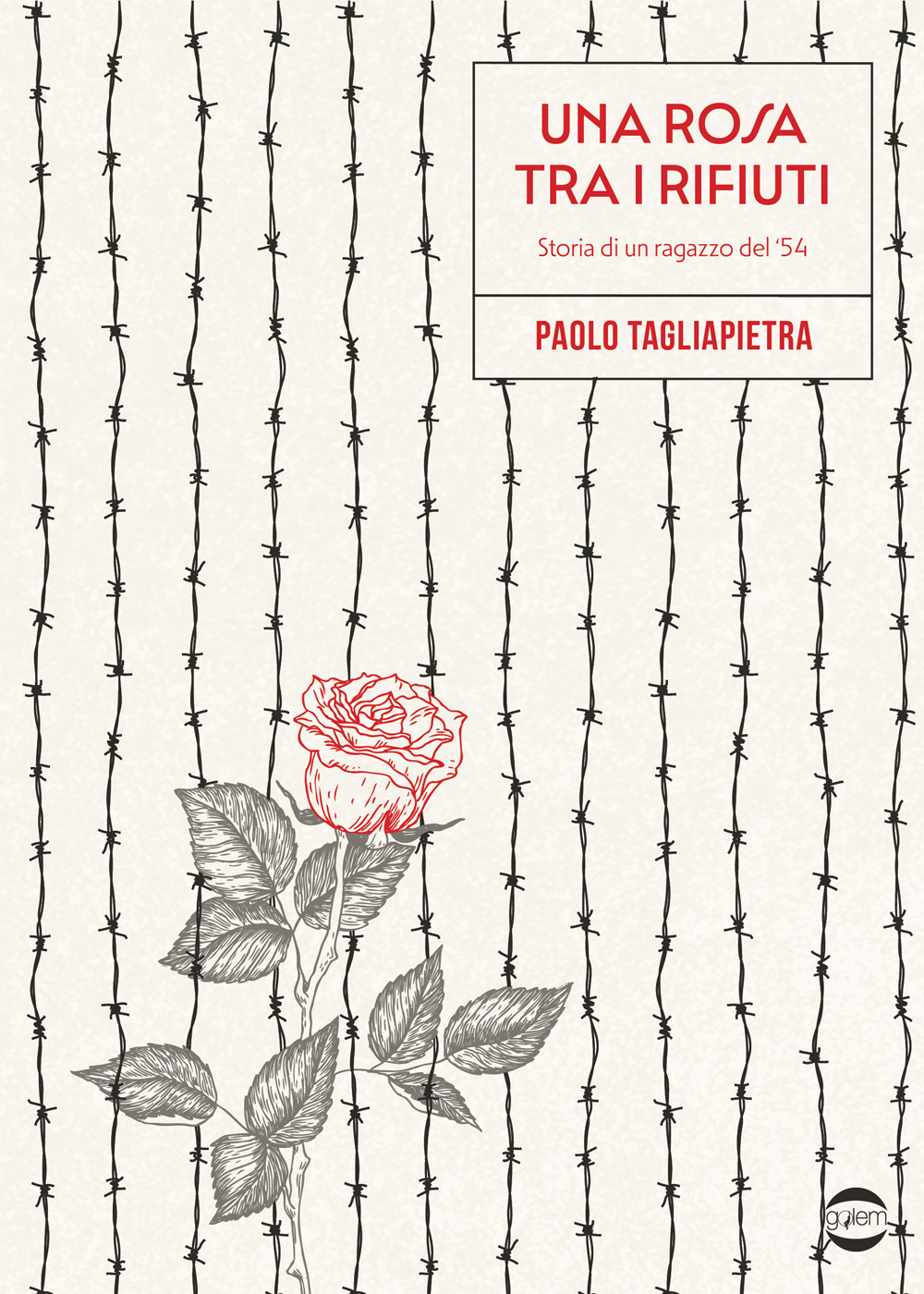 Una rosa tra i rifiuti. Storia di un ragazzo del '54
