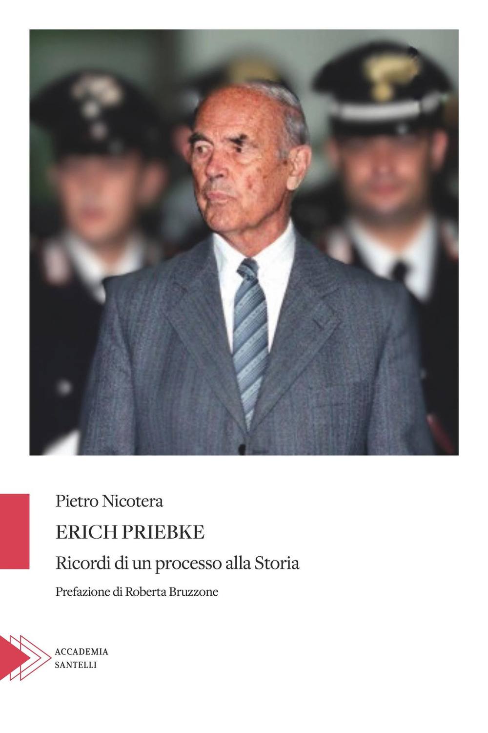 Erich Priebke. Ricordi di un processo alla storia