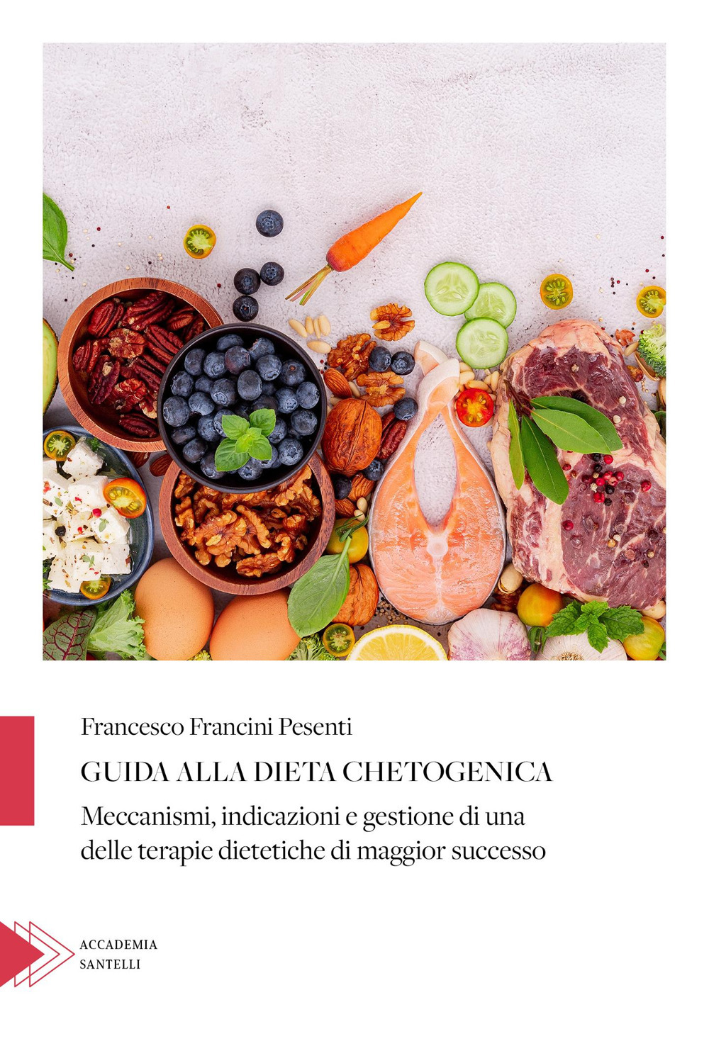 Guida alla dieta chetogenica. Meccanismi, indicazioni e gestione di una delle terapie dietetiche di maggior successo