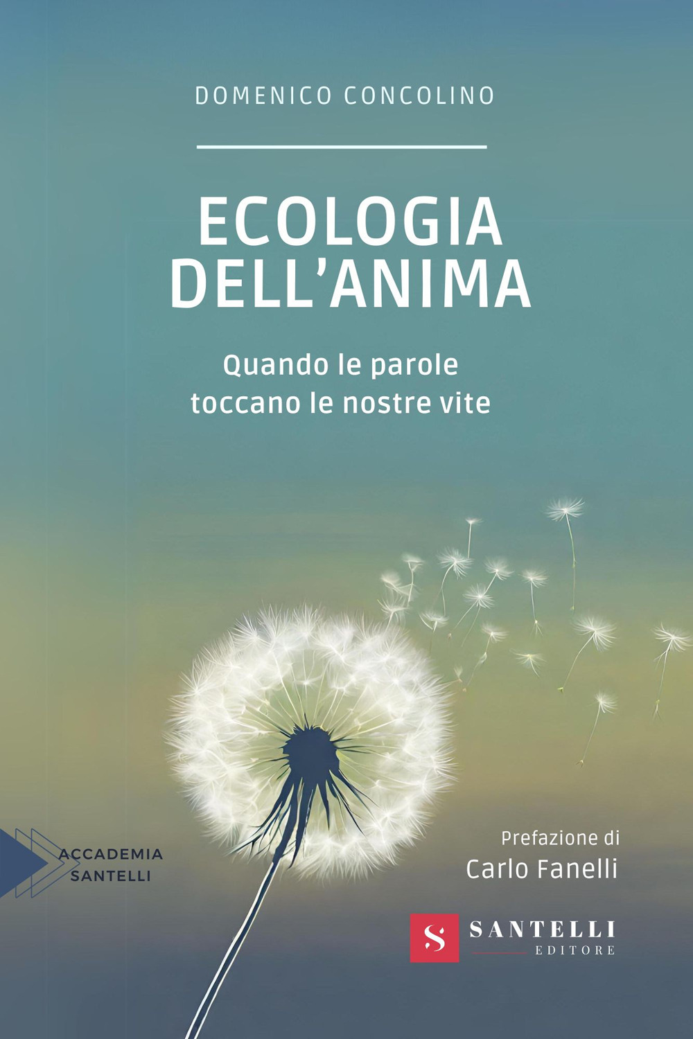 Ecologia dell'anima. Quando le parole toccano le nostre vite