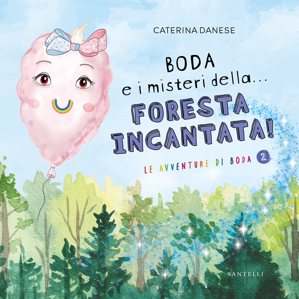 Boda e i misteri della... foresta incantata! Le avventure di Boda. Ediz. illustrata. Vol. 2