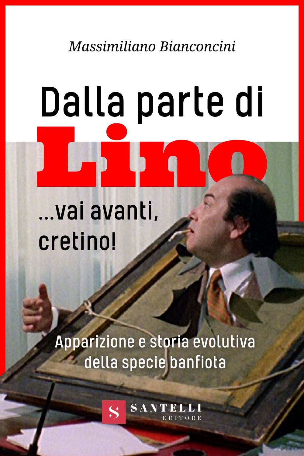 Dalla parte di Lino... Vai avanti, cretino! Apparizione e storia evolutiva della specie banfiota