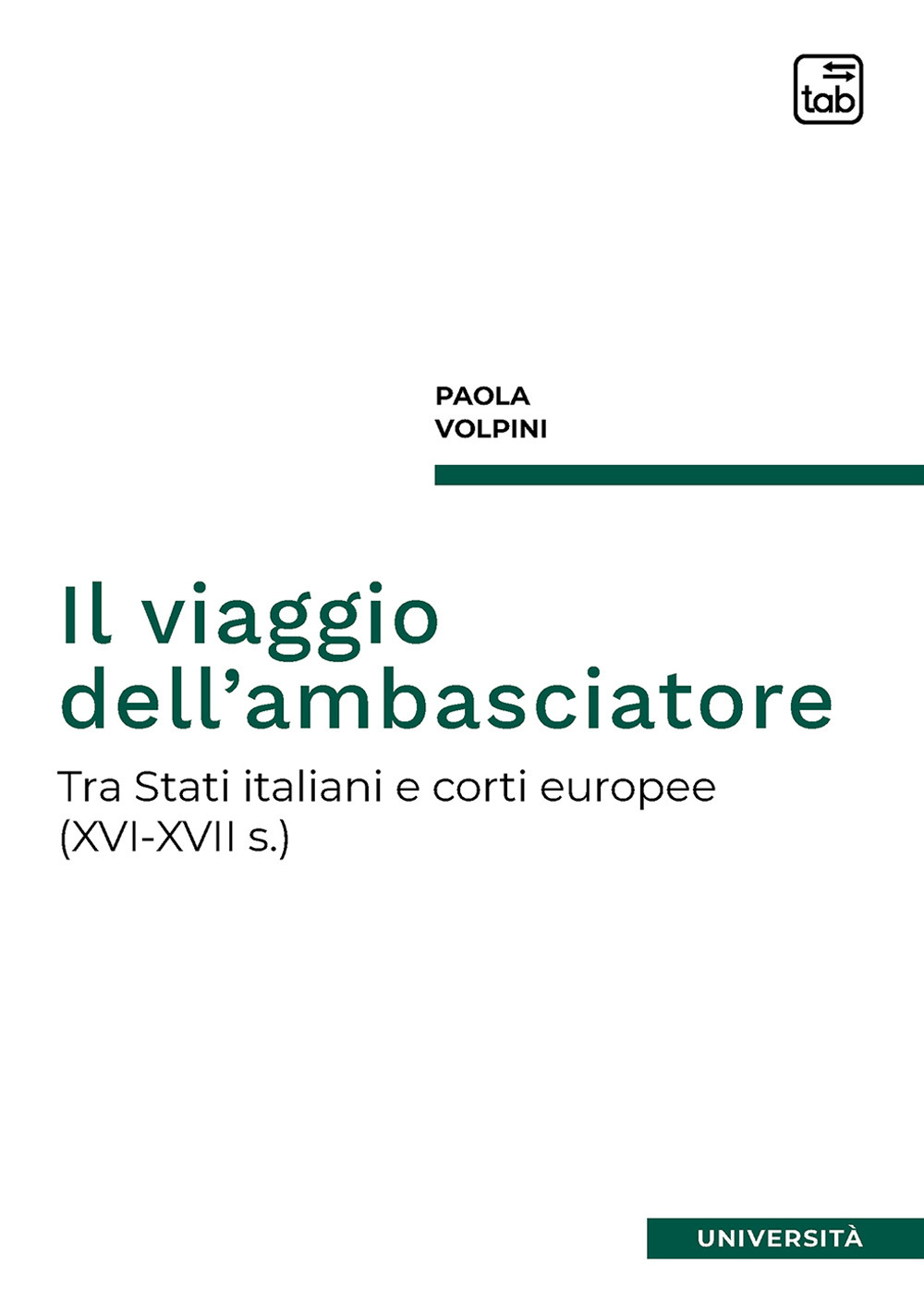 Il viaggio dell'ambasciatore. Tra Stati italiani e corti europee (XVI-XVII s.)