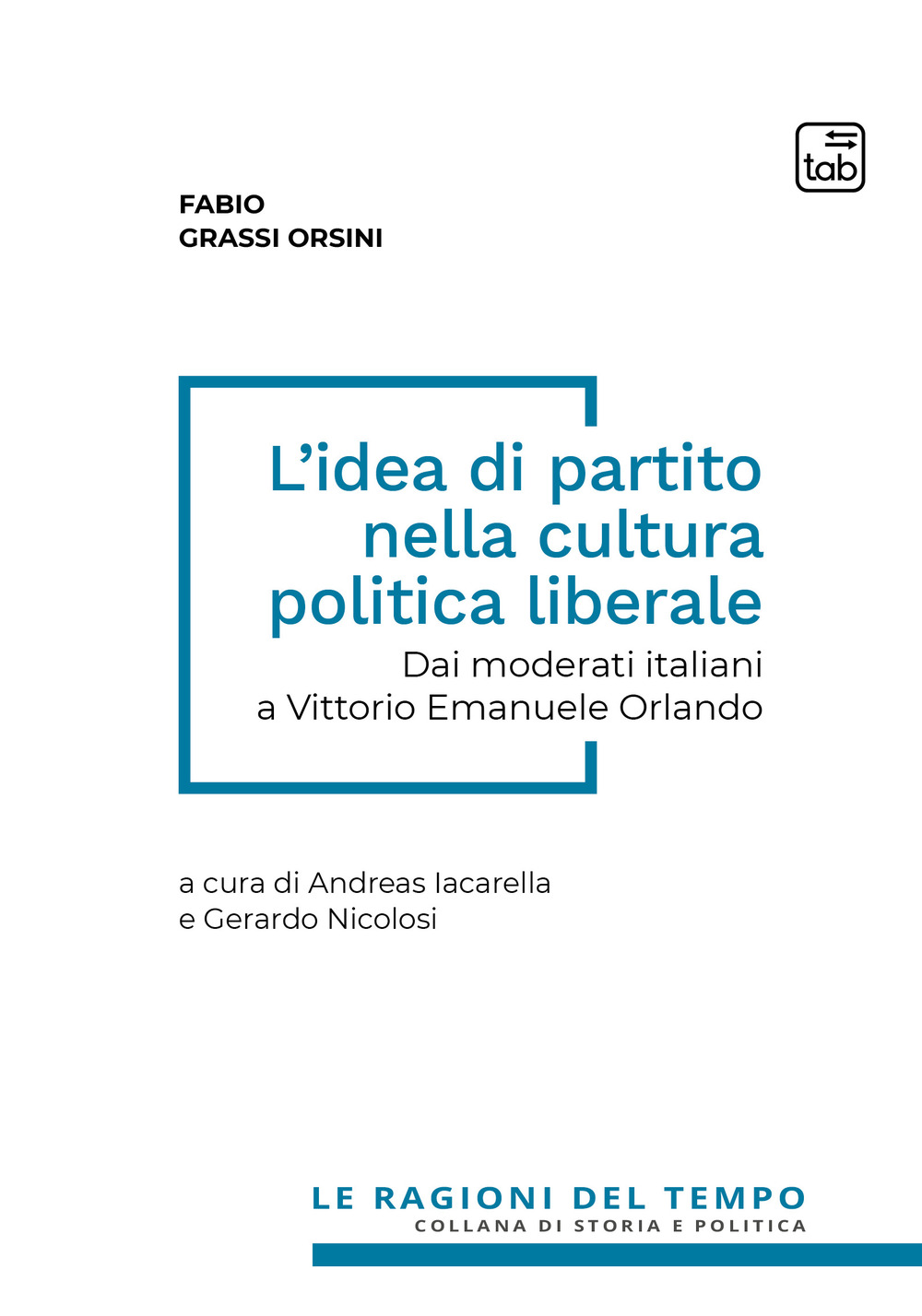 L'idea di partito nella cultura politica liberale. Dai moderati italiani a Vittorio Emanuele Orlando