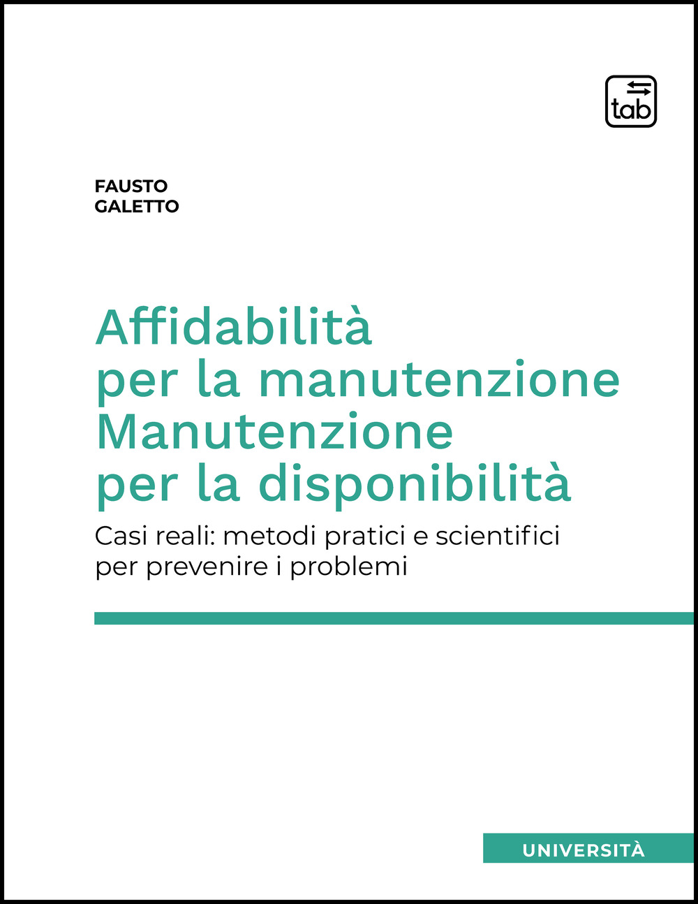 Affidabilità per la manutenzione. Manutenzione per la disponibilità. Casi reali: metodi pratici e scientifici per prevenire i problemi