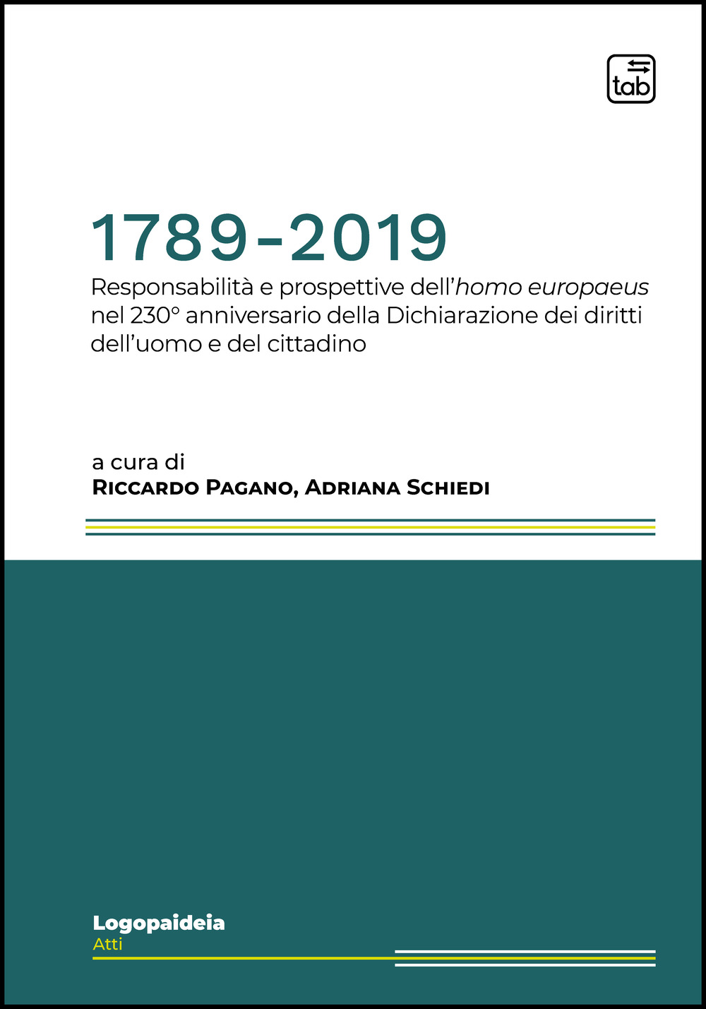 1789-2019. Responsabilità e prospettive dell'homo europaeus nel 230° anniversario della Dichiarazione dei diritti dell'uomo e del cittadino