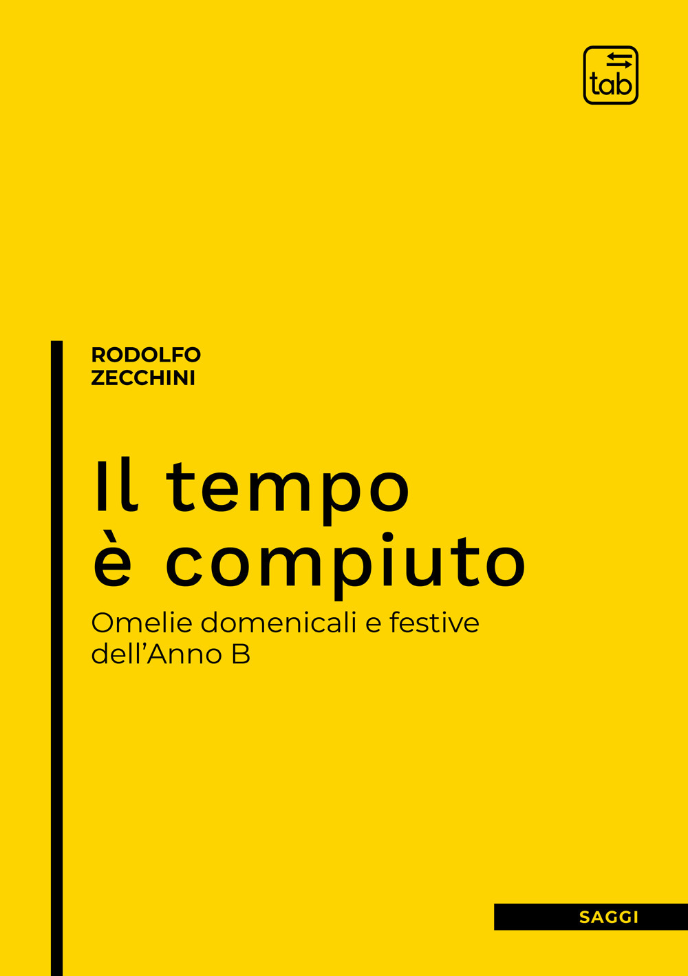 Il tempo è compiuto. Omelie domenicali e festive dell'Anno B