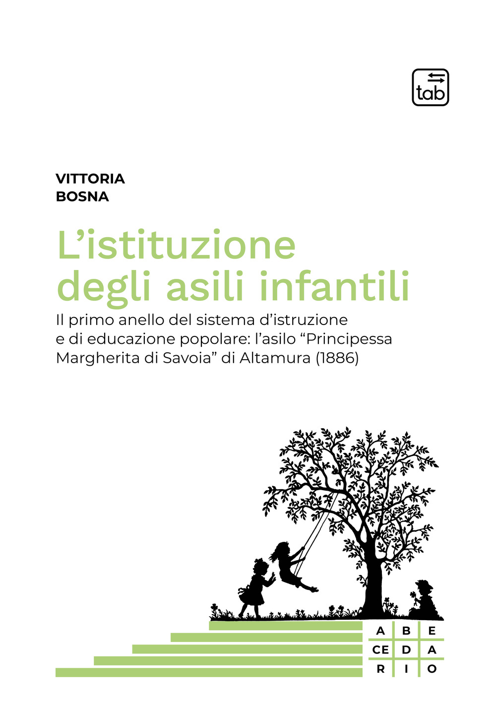 L'istituzione degli asili infantili. Il primo anello del sistema d'istruzione e di educazione popolare: l'asilo «Principessa Margherita di Savoia» di Altamura (1886)