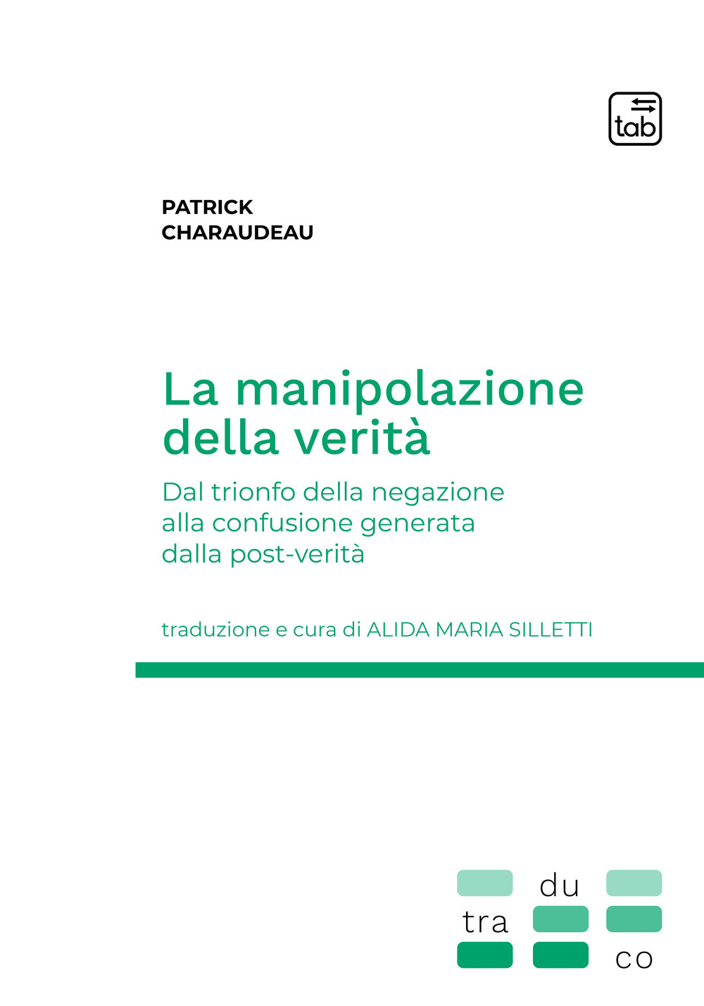 La manipolazione della verità. Dal trionfo della negazione alla confusione generata dalla post-verità