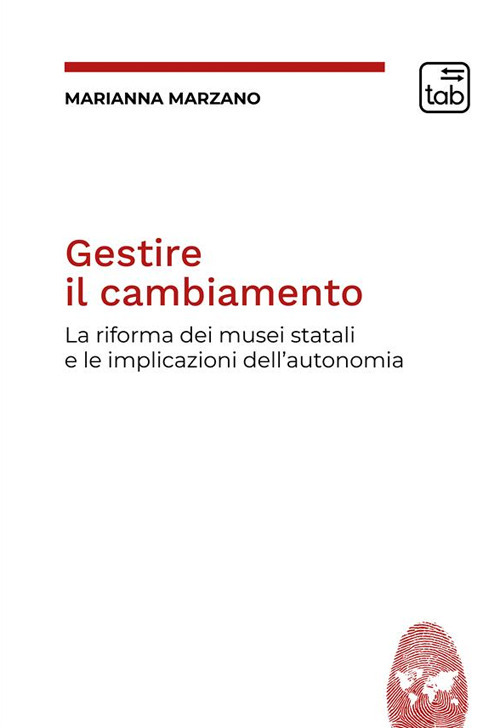 Gestire il cambiamento. La riforma dei musei statali e le implicazioni dell'autonomia