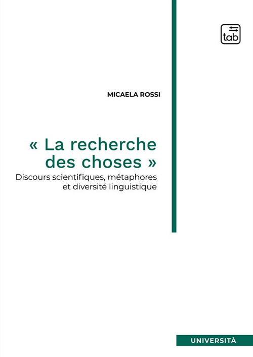 «La recherche des choses». Discours scientifiques, métaphores et diversité linguistique. Nuova ediz.