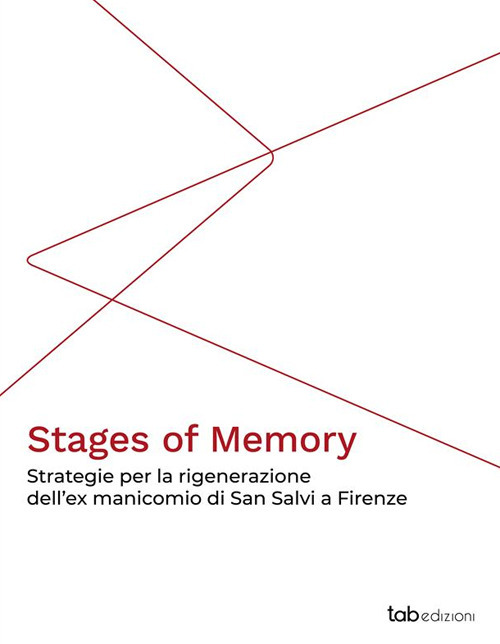 Stages of memory. Strategie per la rigenerazione dell'ex manicomio di San Salvi a Firenze