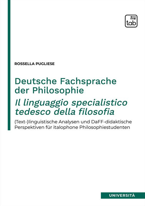 Deutsche Fachsprache der Philosophie-Il linguaggio specialistico tedesco della filosofia. (Text-)linguistische Analysen und DaFF-didaktische Perspektiven für italophone Philosophiestudenten. Nuova ediz.