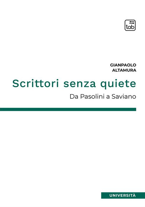 Scrittori senza quiete. Da Pasolini a Saviano. Nuova ediz.