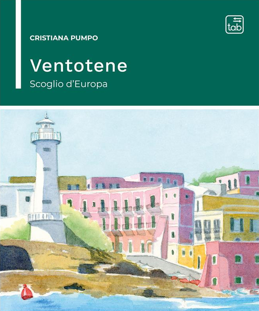 Ventotene: scoglio d'Europa. Nuova ediz.