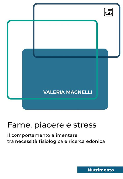 Fame, piacere e stress. Il comportamento alimentare tra necessità fisiologica e ricerca edonica