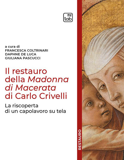 Il restauro della Madonna di Macerata di Carlo Crivelli. La riscoperta di un capolavoro su tela